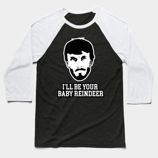 I'll Be Your Baby Reindeer Baseball T-Shirt